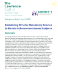 Thumbnail of an Evidence Brief cover from the Lawrence Hall of Science and ASCEND K–5 (July 2025) titled “Reclaiming Time for Elementary Science to Elevate Achievement Across Subjects,” featuring teal and blue headings on a white background with organizational logos at the top.
